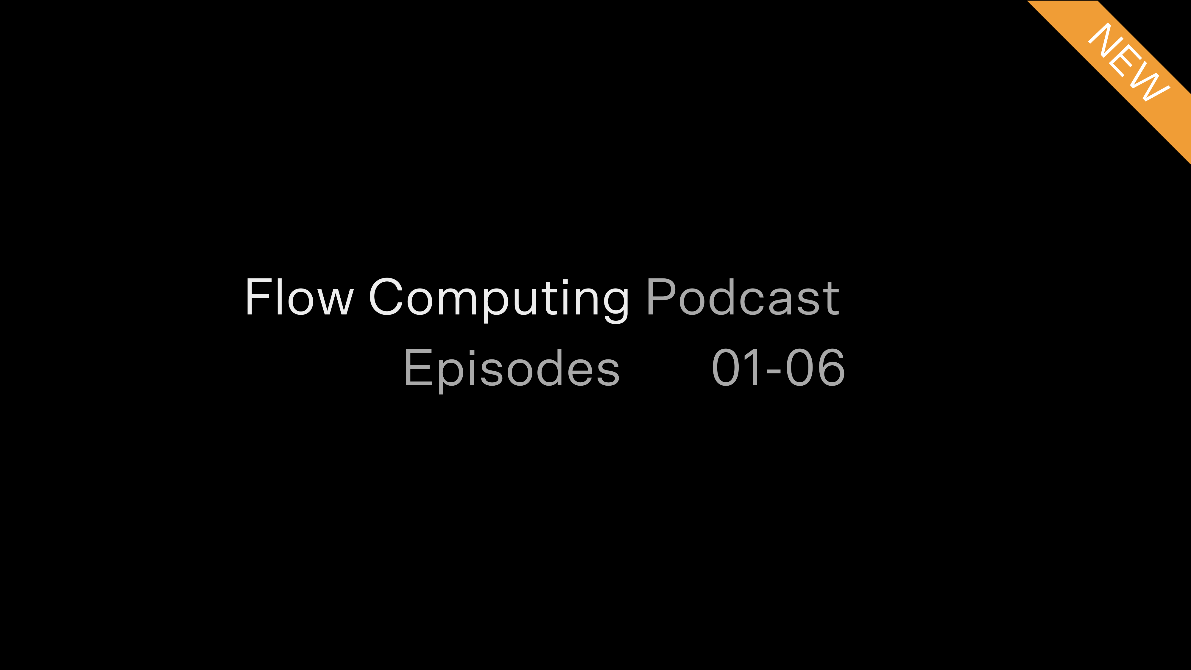 Flow Computing Podcast Episodes 01 06 Doc Thumnail