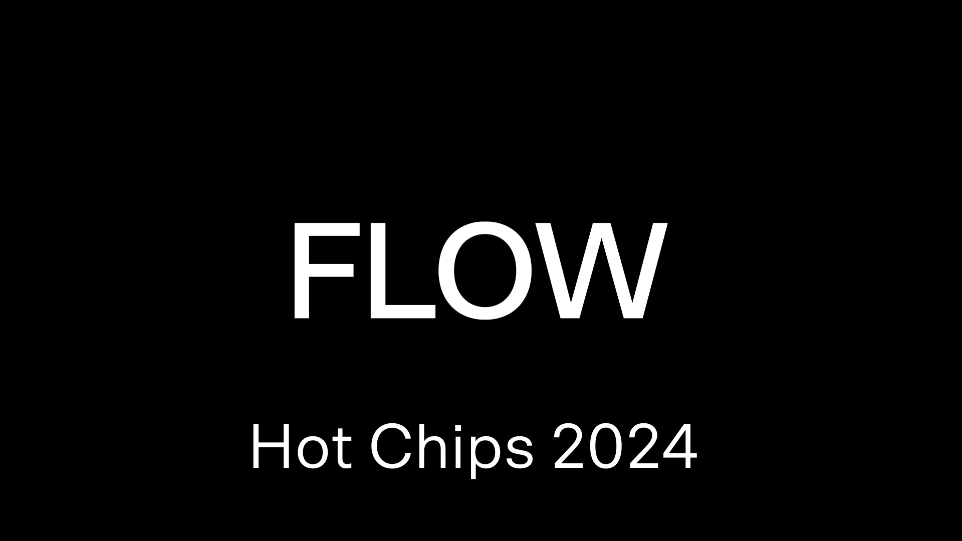 Flow Hot Chips 2024